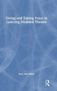 Abbildung von: Giving and Taking Voice in Learning Disabled Theatre - Routledge