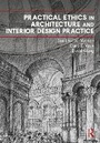 Cover: Practical Ethics in Architecture and Interior Design Practice - Routledge