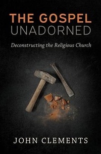 Enlarge image Cover: The Gospel Unadorned - Core Media Group Inc.