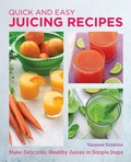 Cover: Quick and Easy Juicing Recipes - New Shoe Press