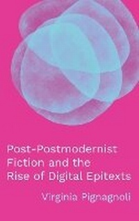 Enlarge image Cover: Post-Postmodernist Fiction and the Rise of Digital Epitexts - Ohio State University Press