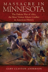 Enlarge image Cover: Massacre in Minnesota - University of Oklahoma Press