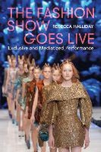 Abbildung von: The Fashion Show Goes Live - Bloomsbury Visual Arts