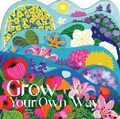 Cover: Grow Your Own Way - Gibbs M. Smith Inc