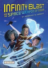 Enlarge image Cover: Infinity Blast and the Space Weapon of Doom (Infinity Blast, Book #1) - Reycraft Books