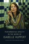 Cover: Performative Opacity in the Work of Isabelle Huppert - Edinburgh University Press