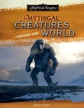Cover: Mythical Creatures Around the World - Cavendish Square Publishing