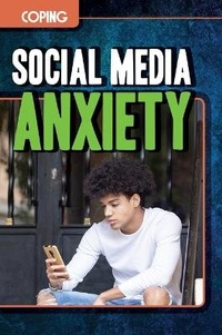 Abbildung von: Social Media Anxiety - Rosen Publishing Group
