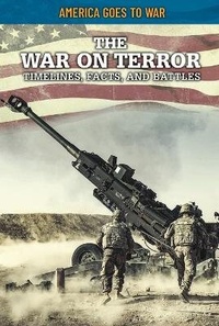 Enlarge image Cover: The War on Terror: Timelines, Facts, and Battles - Rosen Publishing Group