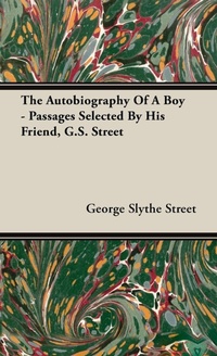 Abbildung von: Autobiography of a Boy - Passages Selected by His Friend, G. S. Street - Read Books