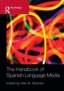Cover: The Handbook of Spanish Language Media - Routledge