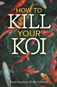Enlarge image Cover: How to Kill Your Koi - Jessie Sanders