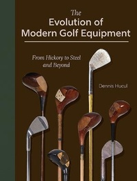 Abbildung von: The Evolution of Modern Golf Equipment: From Hickory to Steel and Beyond - Mascot Books