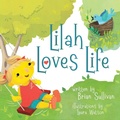 Cover: Lilah Loves Life -- (Children's Picture Book, Whimsical, Imaginative, Beautiful Illustrations, Stories in Verse) - Atmosphere Press