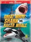 Cover: Great White Shark vs. Killer Whale - Bigfoot Books
