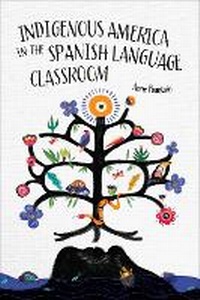 Bild vergrößern Bild: Indigenous America in the Spanish Language Classroom - Georgetown University Press