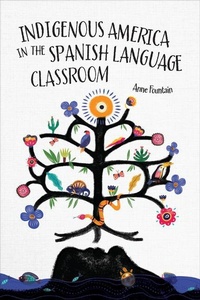 Bild vergrößern Bild: Indigenous America in the Spanish Language Classroom - Georgetown University Press