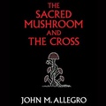 Cover: The Sacred Mushroom and the Cross - Dreamscape Media