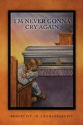 Cover: I'm Never Gonna Cry Again - Xulon Press
