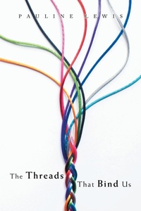 Enlarge image Cover: The Threads That Bind Us - AUTHORHOUSE