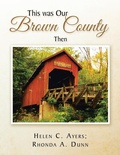 Cover: This Was Our Brown County Then - AUTHORHOUSE