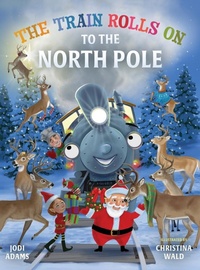 Enlarge image Cover: The Train Rolls On To The North Pole - Young at Heart Publishing