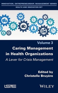Abbildung von: Caring Management in Health Organizations, Volume 3 - Wiley-ISTE