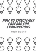 Cover: How to Effectively Prepare for Examinations - Yasir Bashir