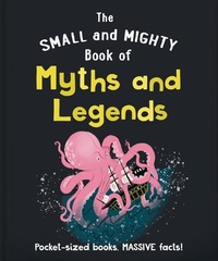 Abbildung von: The Small and Mighty Book of Myths and Legends - Welbeck Children's Books