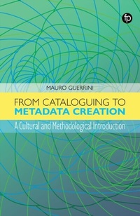 Abbildung von: From Cataloguing to Metadata Creation - Facet Publishing