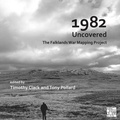 Cover: 1982 Uncovered: The Falklands War Mapping Project - Archaeopress Archaeology