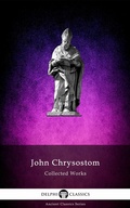 Cover: Delphi Collected Works of John Chrysostom (Illustrated) - Delphi Publishing Ltd
