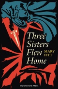 Cover: Three Sisters Flew Home - Moonstone Press