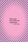 Cover: Close your Eyes when you Look at me - Broken Sleep Books