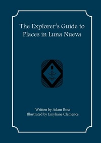 Enlarge image Cover: The Explorer's Guide to Places in Luna Nueva - First Fantasy Books LLC