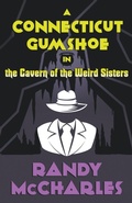 Cover: A Connecticut Gumshoe in the Cavern of the Weird Sisters - Tyche Books