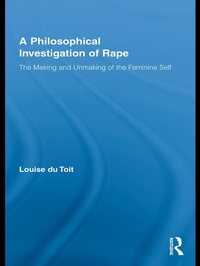 Enlarge image Cover: A Philosophical Investigation of Rape - Routledge
