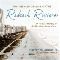 Enlarge image Cover: The Rise and Decline of the Redneck Riviera - Tantor Audio