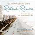 Cover: The Rise and Decline of the Redneck Riviera - Tantor Audio
