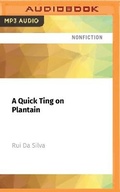 Cover: A Quick Ting on Plantain - Audible Studios on Brilliance