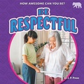 Cover: Be Respectful - Bearcub Books