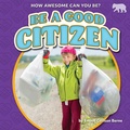 Cover: Be a Good Citizen - Bearcub Books