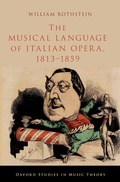 Cover: The Musical Language of Italian Opera, 1813-1859 - OUP eBook