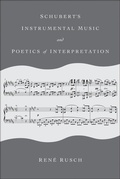 Cover: Schubert's Instrumental Music and Poetics of Interpretation - Indiana University Press