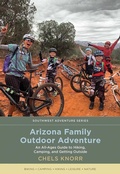 Cover: Arizona Family Outdoor Adventure - University of New Mexico Press