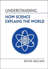Enlarge image Cover: Understanding How Science Explains the World - Cambridge University Press