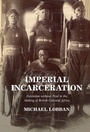 Cover: Imperial Incarceration - Cambridge University Press
