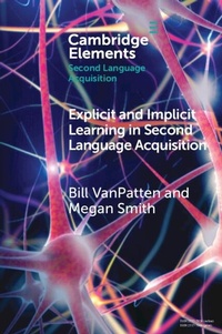 Enlarge image Cover: Explicit and Implicit Learning in Second Language Acquisition - Cambridge University Press