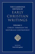 Cover: Cambridge Edition of Early Christian Writings: Volume 3, Christ: Through the Nestorian Controversy - Cambridge University Press