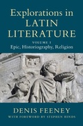 Cover: Explorations in Latin Literature: Volume 1, Epic, Historiography, Religion - Cambridge University Press